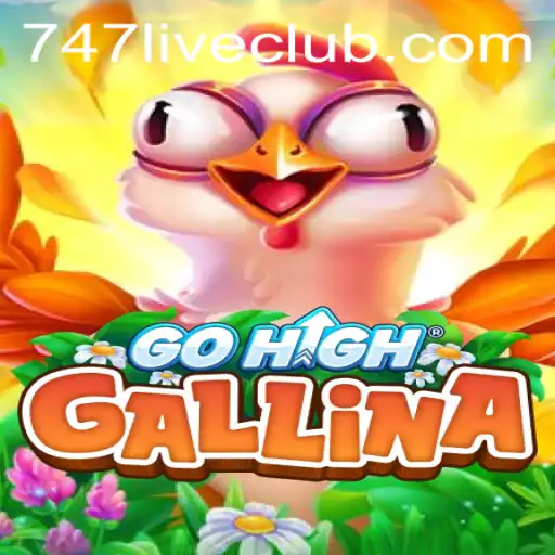 Exploring the World of GoHighGallina with 747LIVE CLUB